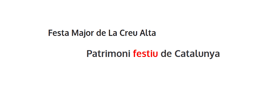Inscrita al  Catàleg  del  Patrimoni  Festiu  de  Catalunya  la Festa Major de la Creu Alta
